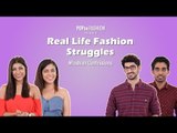 Real Life Fashion Struggles :  #FashionConfessions - POPxo Fashion