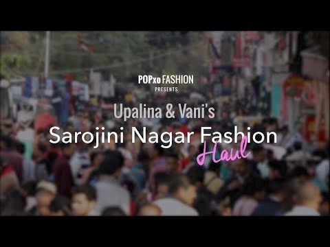 Upalina & Vani's Sarojini Nagar Fashion Haul - POPxo Fashion
