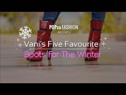 Vani's Five Favourite Boots For The Winter - POPxo Fashion