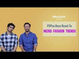 POPxo Boys React To Weird Fashion Trends - POPxo Fashion