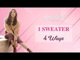 1 Sweater. 4 Ways - POPxo Fashion