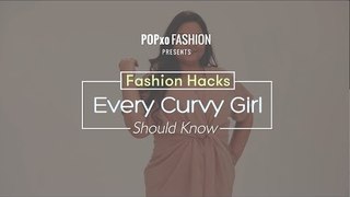 Fashion Hacks Every Curvy Girl Should Know - POPxo Fashion