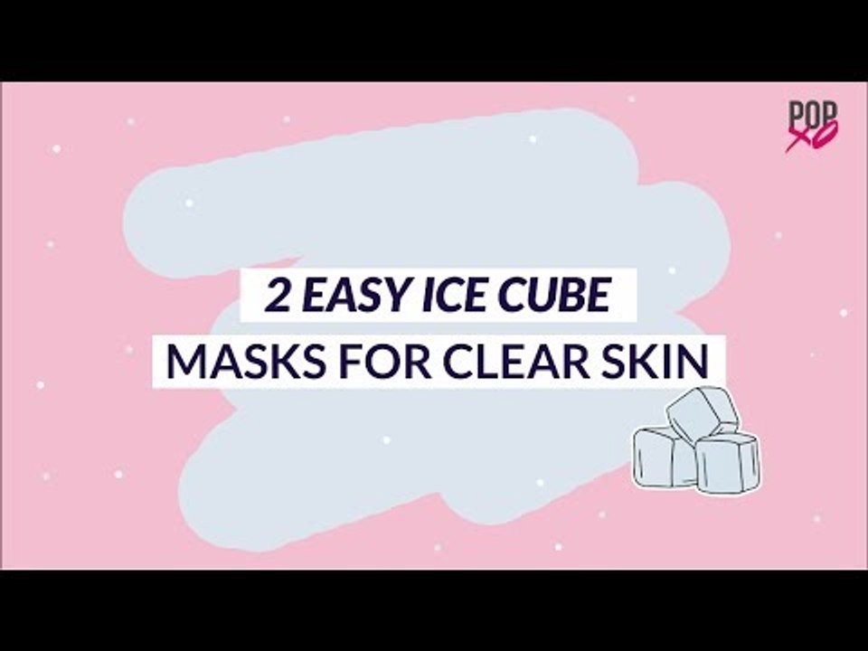 2 Easy Ice Cube Face Masks For Clear Skin | Benefits - POPxo Beauty