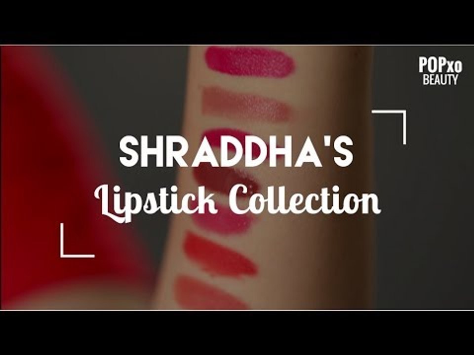 Shraddha's Lipstick Collection - POPxo Beauty