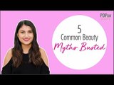 5 Common Beauty Myths Busted - POPxo Beauty