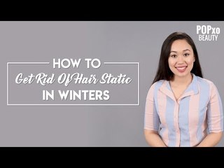 How To Get Rid Of Hair Static In Winter - POPxo Beauty