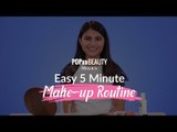 Easy 5 Minute Make-Up Routine - POPxo Beauty