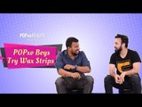 POPxo Boys Try Wax Strips - POPxo Beauty