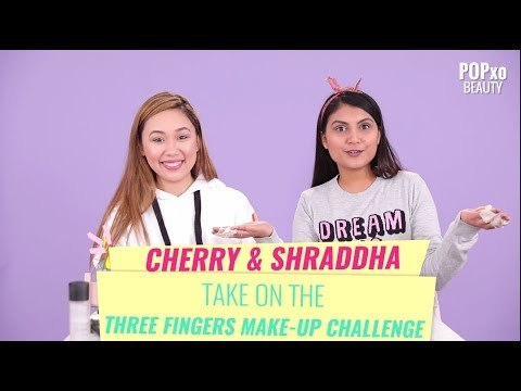 Cherry & Shraddha Take On The Three Finger Make-Up Challenge - POPxo Beauty