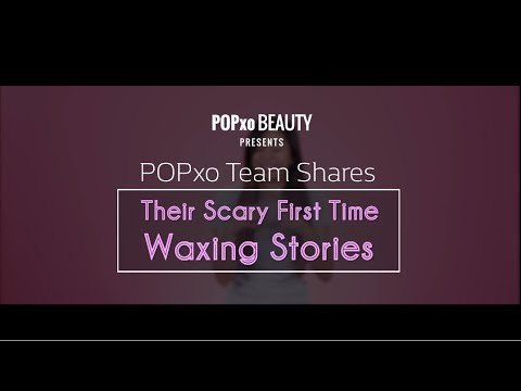 POPxo Team Shares Their Scary First Time Waxing Stories - POPxo Beauty