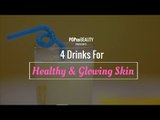 4 Drinks For Healthy And Glowing Skin - POPxo Beauty