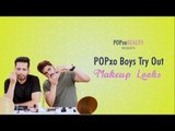 POPxo Boys Try Out Makeup Looks - POPxo Beauty