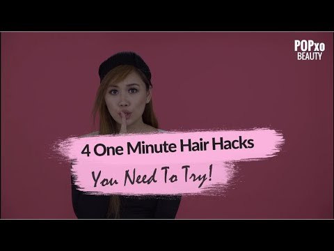 4 One Minute Hair Hacks You Need To Try - POPxo Beauty