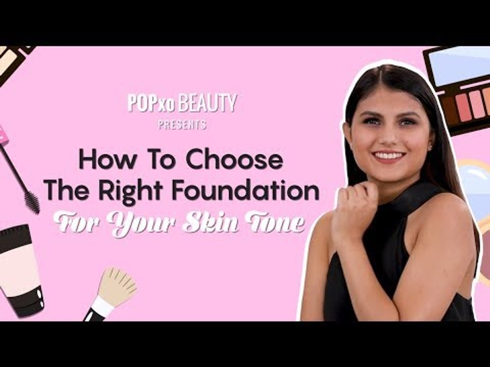 How To Choose The Right Shade Of Foundation For Your Skin Tone POPxo