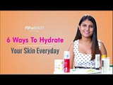 6 Ways To Hydrate Your Skin Everyday - POPxo Beauty
