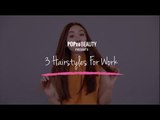 3 Hairstyles For Work - POPxo Beauty