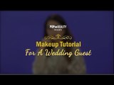 Makeup Tutorial For A Wedding Guest - POPxo Beauty