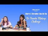 Cherry & Shraddha Take On The No Thumbs Makeup Challenge - POPxo Beauty