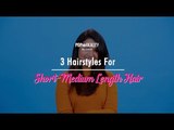 3 Hairstyles For Short-Medium Length Hair - POPxo Beauty