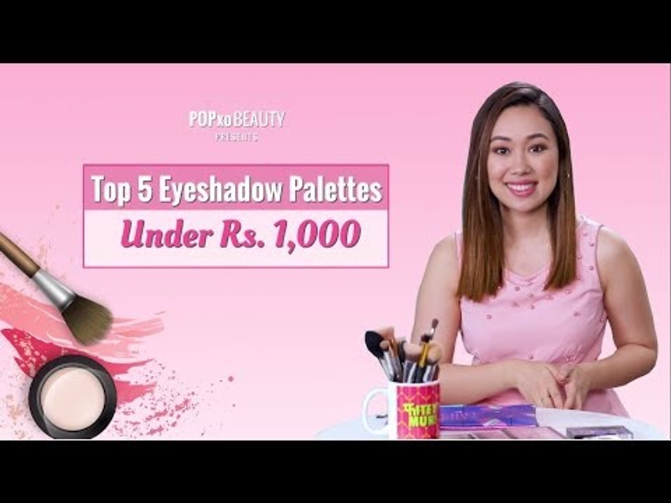 Top 5 Eyeshadow Palettes Under Rs. 1000 - POPxo Beauty