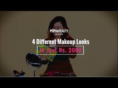 4 Different Makeup Looks In Just Rs. 2000 - POPxo Beauty