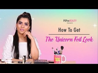 How To Get The Unicorn Foil Look - POPxo Beauty