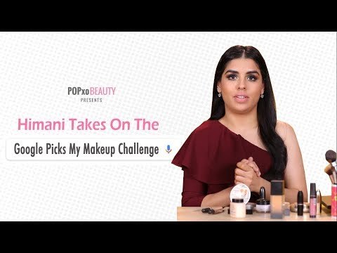 Himani Takes On The Google Picks My Makeup Challenge - POPxo Beauty
