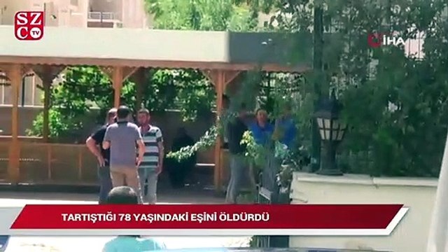 Tartıştığı 78 yaşındaki eşini öldürdü