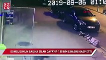 Komşusunun başına silah dayayıp 135 bin lirasını gasp etti