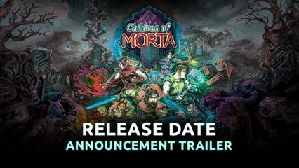 Children of Morta - Trailer Date de sortie