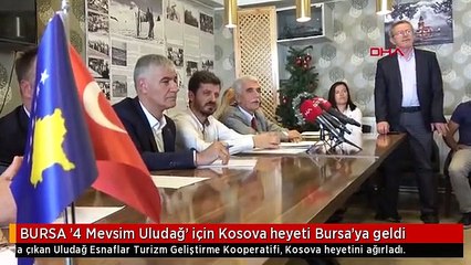 BURSA '4 Mevsim Uludağ' için Kosova heyeti Bursa'ya geldi