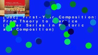 [Doc] First-Year Composition: From Theory to Practice (Lauer Series in Rhetoric and Composition)