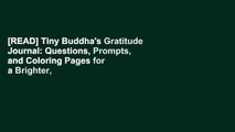 [READ] Tiny Buddha's Gratitude Journal: Questions, Prompts, and Coloring Pages for a Brighter,