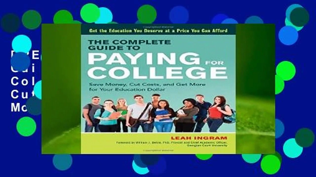 [READ] The Complete Guide to Paying for College: Save Money, Cut Costs, and Get More for Your