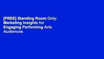 [FREE] Standing Room Only: Marketing Insights for Engaging Performing Arts Audiences