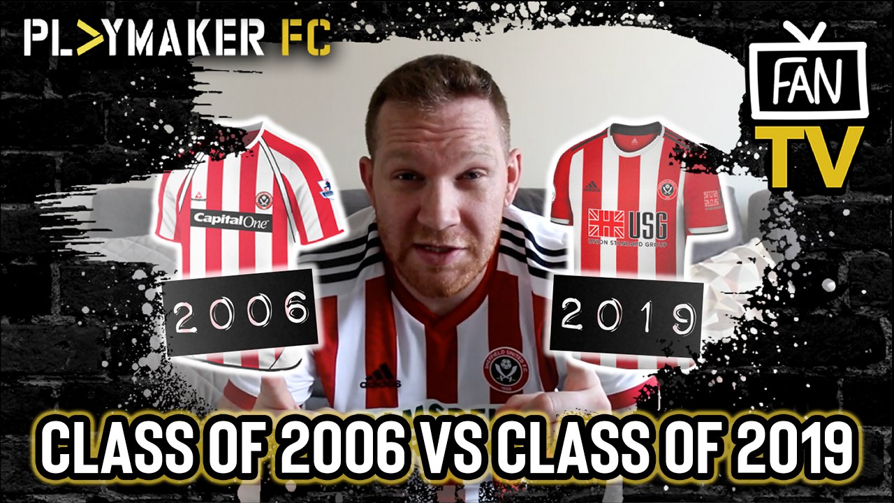Fan TV | Comparing Sheff Utd's promotion-winning sides of 2006 & 2019