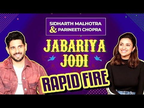 Exclusive: Rapid Fire with Jabariya Jodi stars Sidharth Malhotra and Parineeti Chopra