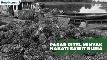 Indonesia Akan Masuki Pasar Ritel Minyak Nabati Sawit di Rusia