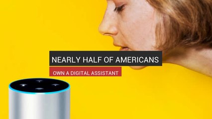 Nearly Half Of Americans Own A Digital Assistant