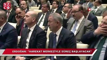 Erdoğan: Harekat merkeziyle süreç başlayacak