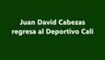 Juan David Cabezas regresó al Deportivo Cali