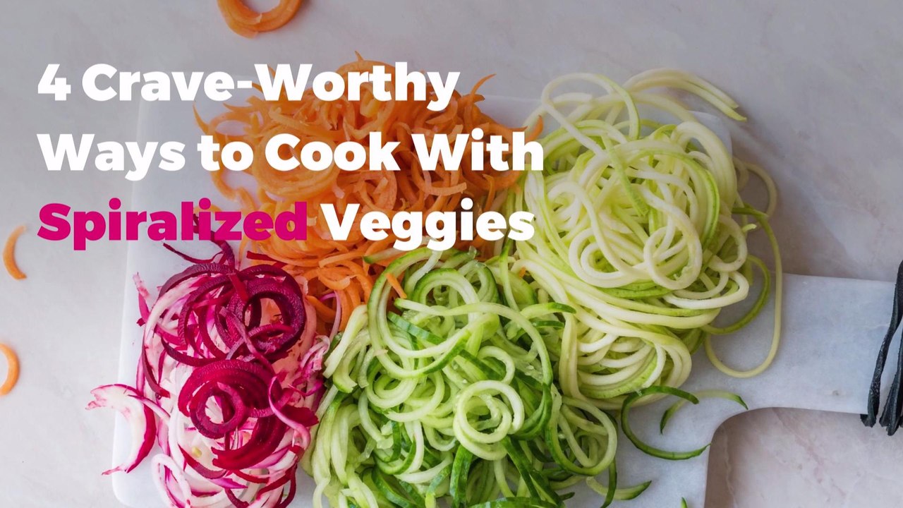 4 Crave-Worthy Ways to Cook With Spiralized Veg...