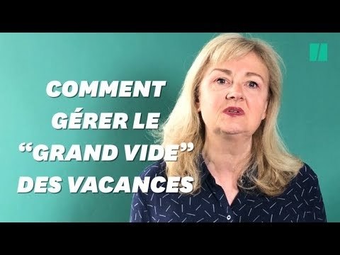 Comment gérer le grand vide des vacances