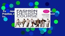 Full E-book  Fashion Design Course: Principles, Practice, and Techniques: The Practical Guide for