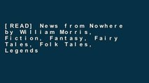 [READ] News from Nowhere by William Morris, Fiction, Fantasy, Fairy Tales, Folk Tales, Legends