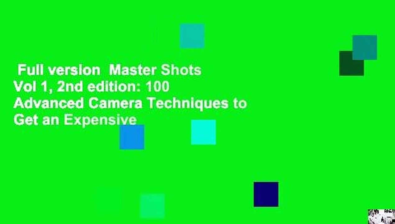 Full version  Master Shots Vol 1, 2nd edition: 100 Advanced Camera Techniques to Get an Expensive