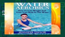 [Doc] Water Aerobics - How To Lose Weight And Tone Your Body In The Water