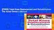 [FREE] Total Knee Replacement and Rehabilitation: The Knee Owner s Manual