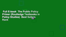 Full E-book  The Public Policy Primer (Routledge Textbooks in Policy Studies)  Best Sellers Rank