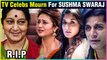 Television Actors REACT On Sushma Swaraj's Demise | Divyanka Tripathi, Karanvir Bohra, Nia Sharma